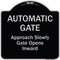 Signmission Designer Series-Automatic Gate Approach Slowly Gate Opens Inward, 18" x 18", BS-1818-9863 A-DES-BS-1818-9863 - alternate 1